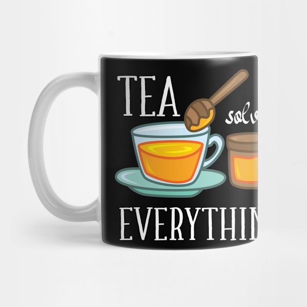 Tea solves everything by IngeniousMerch